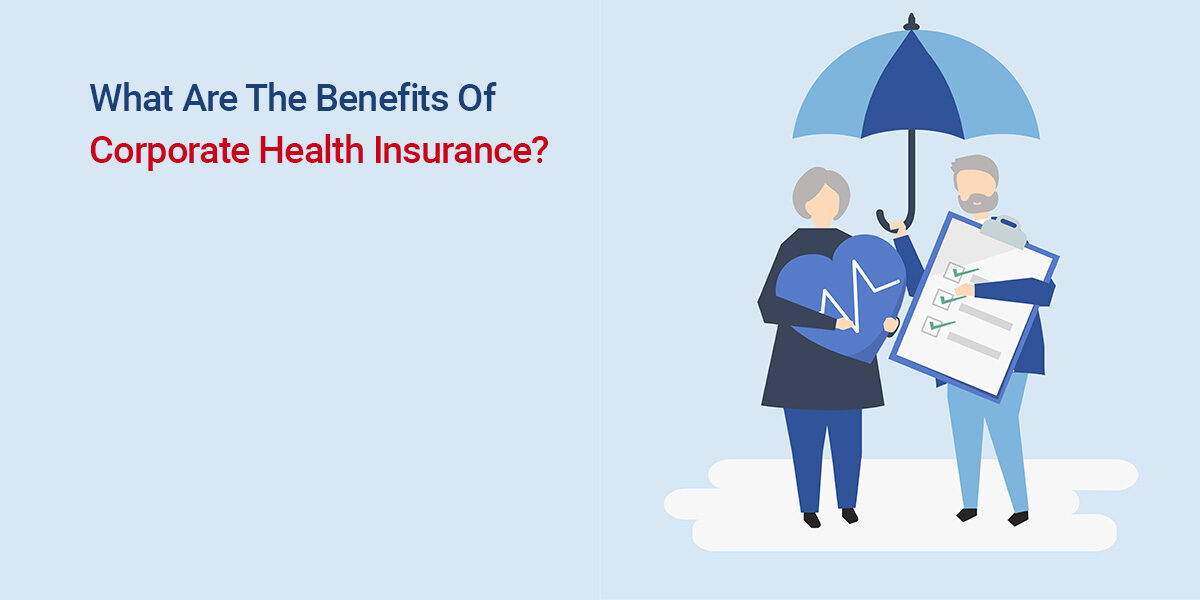 Benefits Of Corporate Health Insurance