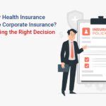 Should You Buy Health Insurance When You Have Corporate Insurance? A Guide to Making the Right Decision